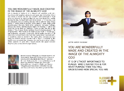 YOU ARE WONDERFULLY MADE AND CREATED IN THE IMAGE OF THE ALMIGHTY GOD: IT IS OF UTMOST IMPORTANCE TO REALIZE WHO CREATED YOU & FOR WHAT PURPOSE THEN YOU WILL UNDERSTAND HOW SPECIAL YOU ARE