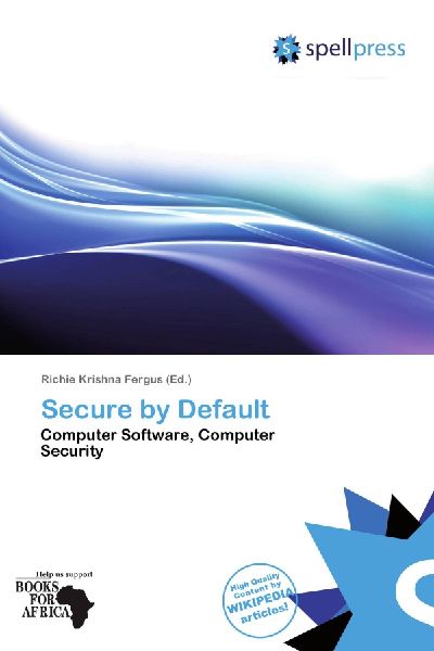 Secure by Default: Computer Software, Computer Security