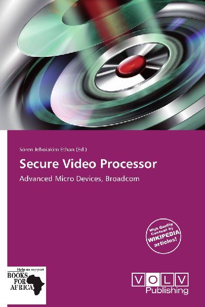 Secure Video Processor: Advanced Micro Devices, Broadcom
