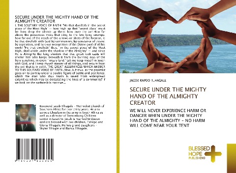 SECURE UNDER THE MIGHTY HAND OF THE ALMIGHTY CREATOR: WE WILL NEVER EXPERIENCE HARM OR DANGER WHEN UNDER THE MIGHTY HAND OF THE ALMIGHTY - NO HARM WILL COME NEAR YOUR TENT