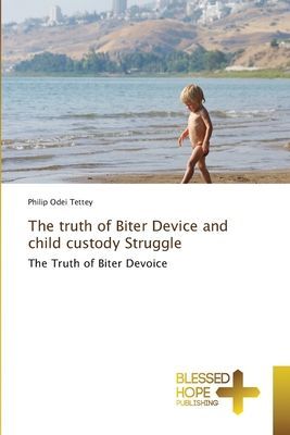 The truth of Biter Device and child custody Struggle: The Truth of Biter Devoice