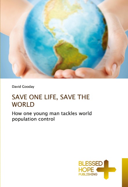 SAVE ONE LIFE, SAVE THE WORLD: How one young man tackles world population control