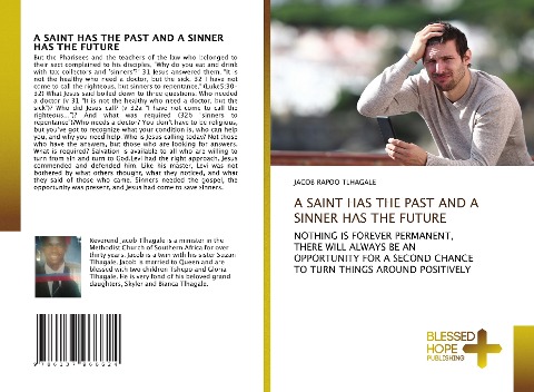A SAINT HAS THE PAST AND A SINNER HAS THE FUTURE: NOTHING IS FOREVER PERMANENT, THERE WILL ALWAYS BE AN OPPORTUNITY FOR A SECOND CHANCE TO TURN THINGS AROUND POSITIVELY