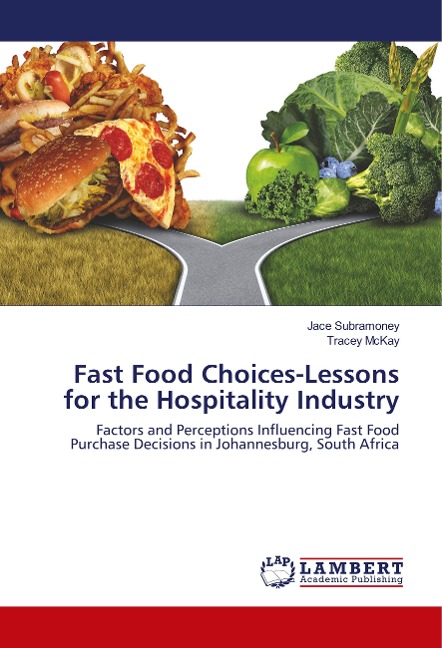 Fast Food Choices-Lessons for the Hospitality Industry: Factors and Perceptions Influencing Fast Food Purchase Decisions in Johannesburg, South Africa