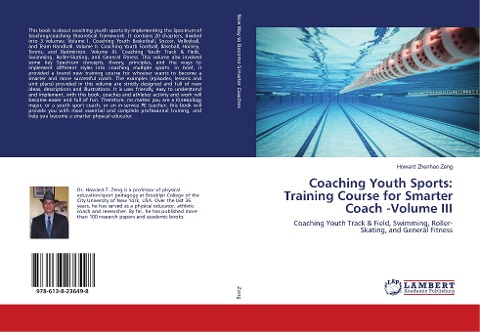 Coaching Youth Sports: Training Course for Smarter Coach -Volume III: Coaching Youth Track & Field, Swimming, Roller-Skating, and General Fitness