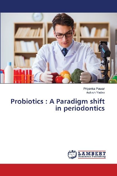 Probiotics : A Paradigm shift in periodontics