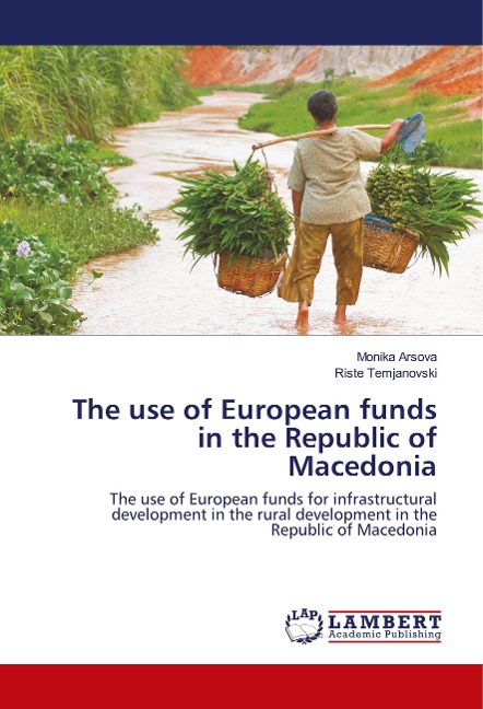 The use of European funds in the Republic of Macedonia: The use of European funds for infrastructural development in the rural development in the Republic of Macedonia