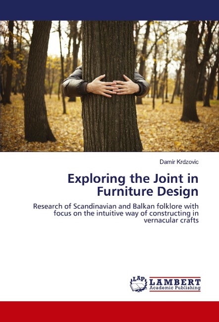 Exploring the Joint in Furniture Design: Research of Scandinavian and Balkan folklore with focus on the intuitive way of constructing in vernacular crafts