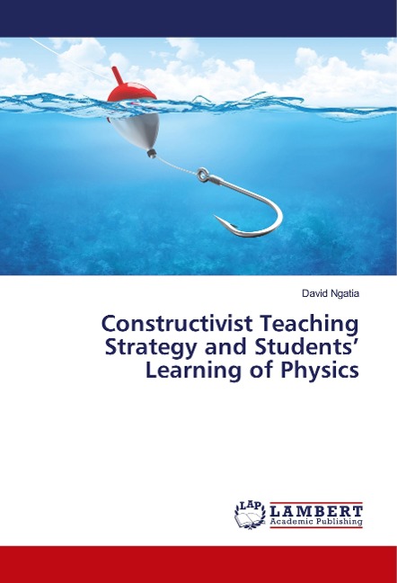 Constructivist Teaching Strategy and Students Learning of Physics