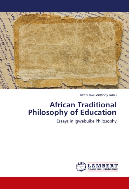 African Traditional Philosophy of Education: Essays in Igwebuike Philosophy