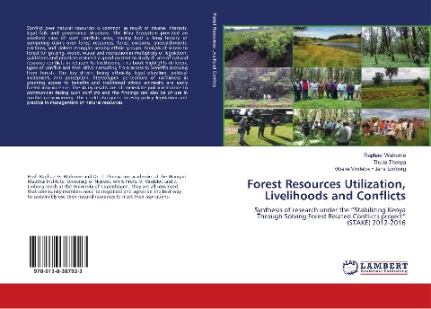 Forest Resources Utilization, Livelihoods and Conflicts: Synthesis of research under the Stabilizing Kenya Through Solving Forest Related Conflicts project (STAKE) 2012-2016