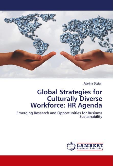 Global Strategies for Culturally Diverse Workforce: HR Agenda: Emerging Research and Opportunities for Business Sustainability