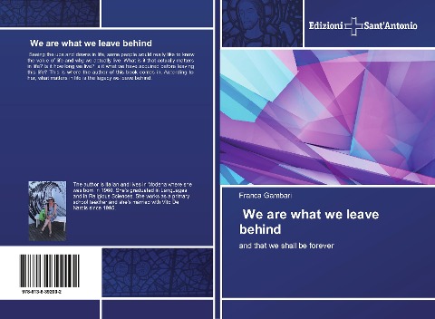 We are what we leave behind: and that we shall be forever