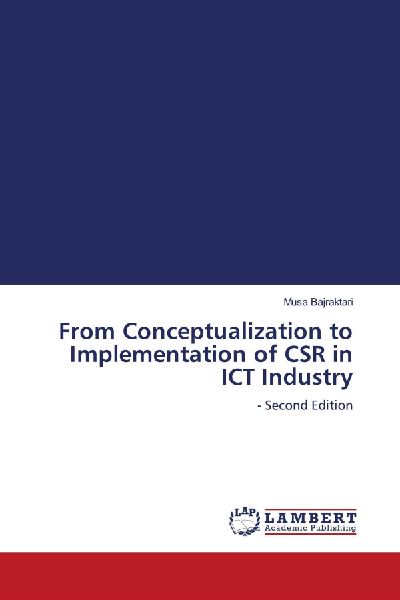 From Conceptualization to Implementation of CSR in ICT Industry: - Second Edition