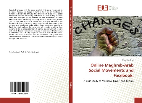 Online Maghreb-Arab Social Movements and Facebook:: A Case Study of Morocco, Egypt, and Tunisia
