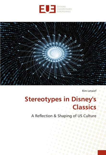 Stereotypes in Disneys Classics: A Reflection & Shaping of US Culture