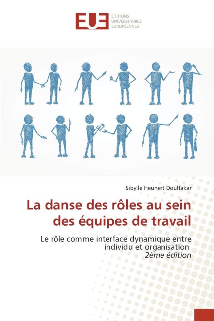 La danse des rôles au sein des équipes de travail: Le rôle comme interface dynamique entre individu et organisation 2ème édition