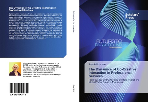 The Dynamics of Co-Creative Interaction in Professional Services: Prerequisites and Outcomes of Interpersonal and Mutual Value Creation Processes