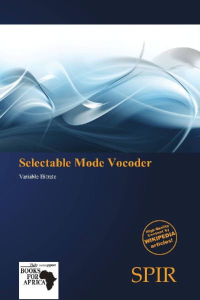 Selectable Mode Vocoder: Variable Bitrate
