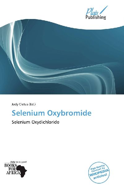 Selenium Oxybromide: Selenium Oxydichloride
