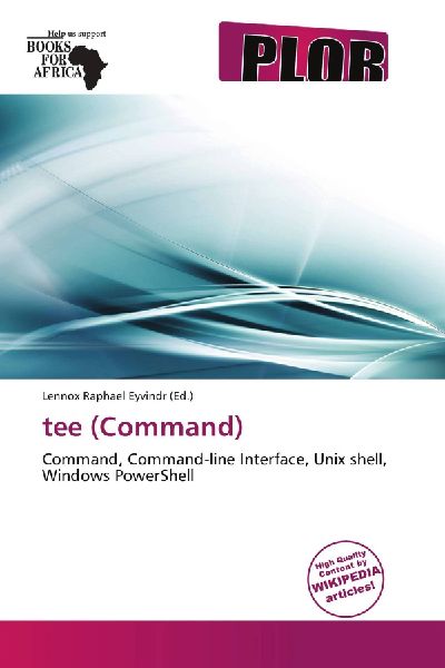 tee (Command): Command, Command-line Interface, Unix shell, Windows PowerShell