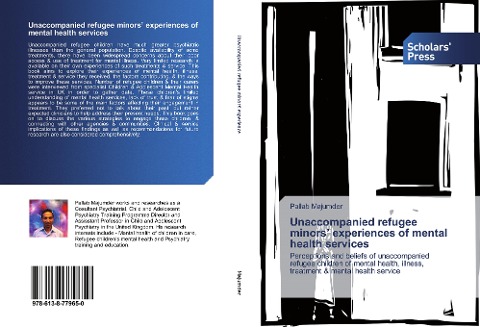 Unaccompanied refugee minors experiences of mental health services: Perceptions and beliefs of unaccompanied refugee children of mental health, illness, treatment & mental health service