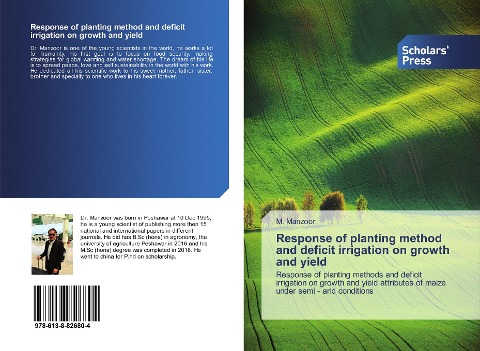 Response of planting method and deficit irrigation on growth and yield: Response of planting methods and deficit irrigation on growth and yield attributes of maize under semi - arid conditions