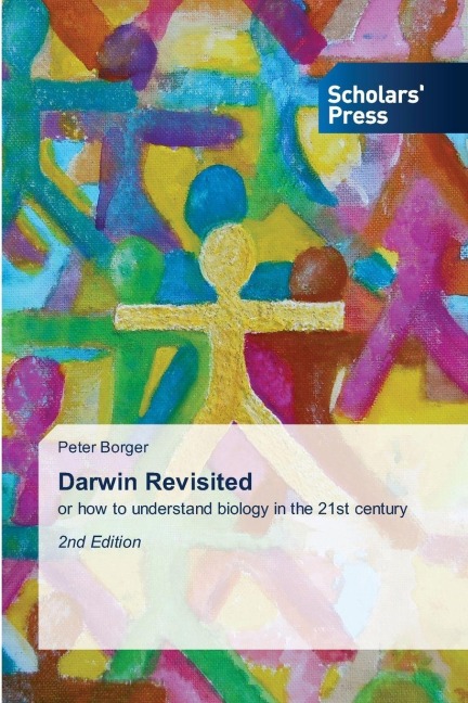 Darwin Revisited: or how to understand biology in the 21st century 2nd Edition