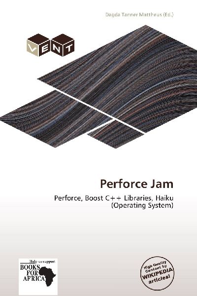 Perforce Jam: Perforce, Boost C++ Libraries, Haiku (Operating System)