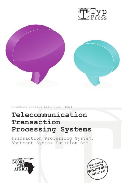 Telecommunication Transaction Processing Systems: Transaction Processing System, Abstract Syntax Notation One