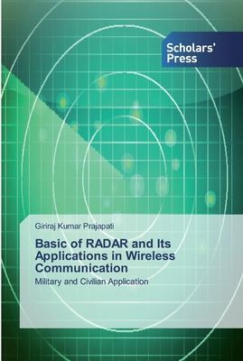 Basic of RADAR and Its Applications in Wireless Communication: Military and Civilian Application