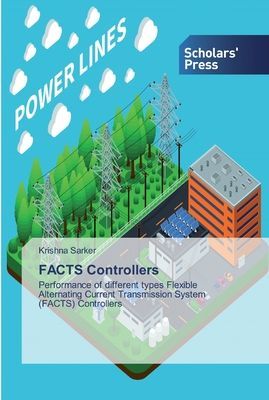 FACTS Controllers: Performance of different types Flexible Alternating Current Transmission System (FACTS) Controllers