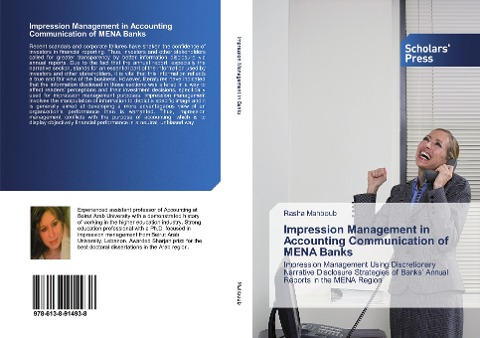 Impression Management in Accounting Communication of MENA Banks: Impression Management Using Discretionary Narrative Disclosure Strategies of Banks Annual Reports in the MENA Region