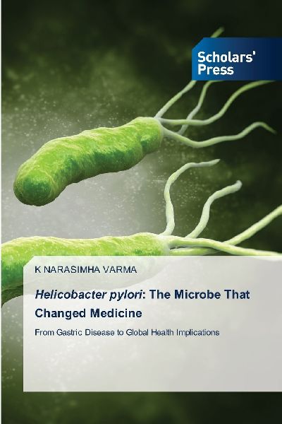 Helicobacter pylori: The Microbe That Changed Medicine: From Gastric Disease to Global Health Implications
