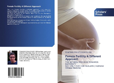 Female Fertility A Different Approach: THE NATURAL PROCESS TOWARDS MATERNITY NOT ONLY FOR TCM HEALERS (Traditional Chinese Medicine)