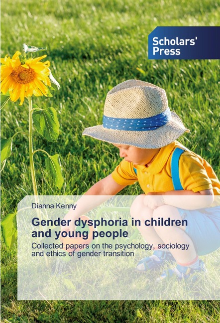 Gender dysphoria in children and young people: Collected papers on the psychology, sociology and ethics of gender transition