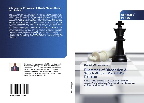 Dilemmas of Rhodesian & South African Racial War Policies: Military and Strategic Outcomes in Southern Africa: A Comparative Analysis of the Rhodesian & South African War Efforts
