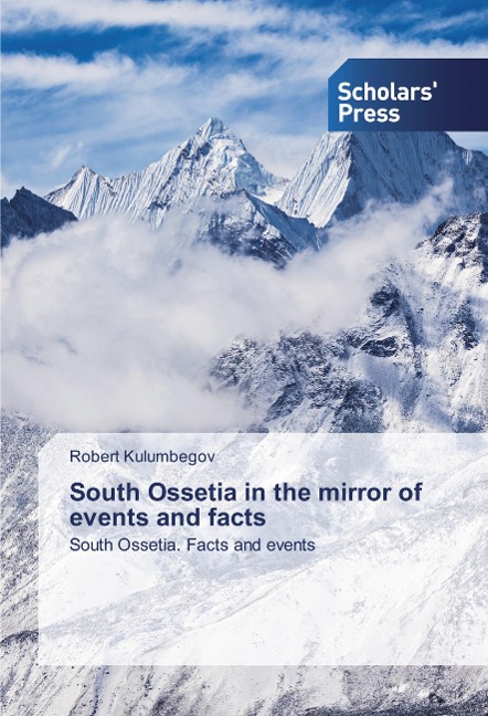 South Ossetia in the mirror of events and facts: South Ossetia. Facts and events