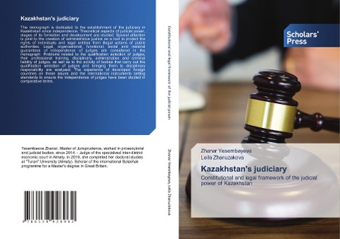 Kazakhstans judiciary: Constitutional and legal framework of the judicial power of Kazakhstan