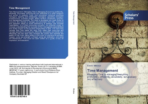 Time Management: Managing Time is managing everything proficiently, efficiently, accurately, scrupulously and effectively
