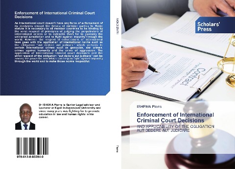 Enforcement of International Criminal Court Decisions: AND APPLICABILITY OF THE OBLIGATION AUT DEDERE AUT JUDICARE