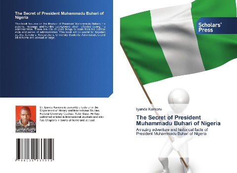The Secret of President Muhammadu Buhari of Nigeria: Amazing adventure and historical facts of President Muhammadu Buhari of Nigeria