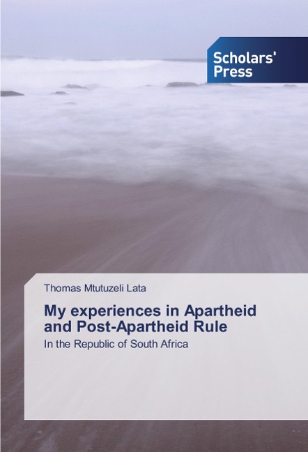 My experiences in Apartheid and Post-Apartheid Rule: In the Republic of South Africa