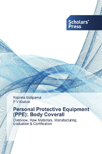 Personal Protective Equipment (PPE): Body Coverall: Overview, Raw Materials, Manufacturing, Evaluation & Certification