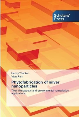 Phytofabrication of silver nanoparticles: Their therapeutic and environmental remediation applications
