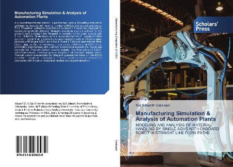 Manufacturing Simulation & Analysis of Automation Plants: MODELING AND ANALYSIS OF MATERIAL HANDLING BY SINGLE AGVS WITH ONBOARD ROBOT IN STRAIGHT LINE FLOW PATHS