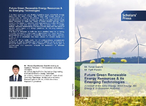 Future Green Renewable Energy Resources & its Emerging Technologies: (Concept of the Solar Energy, Wind Energy, Bio Energy & its Economic Analysis)