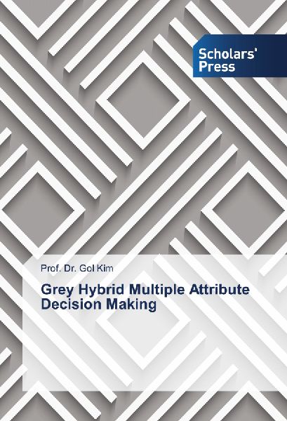 Grey Hybrid Multiple Attribute Decision Making