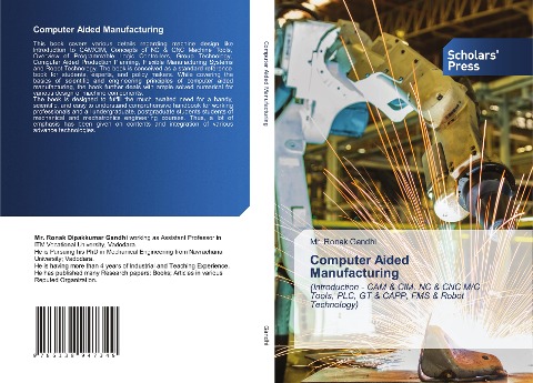 Computer Aided Manufacturing: (Introduction - CAM & CIM, NC & CNC M/C Tools, PLC, GT & CAPP, FMS & Robot Technology)