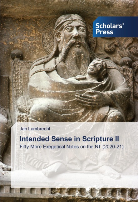 Intended Sense in Scripture II: Fifty More Exegetical Notes on the NT (2020-21)